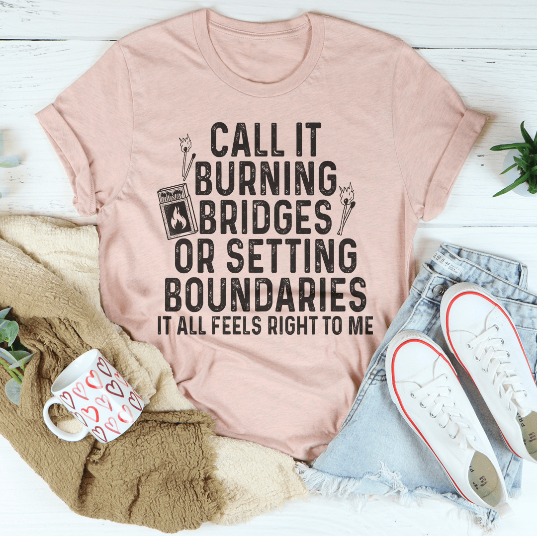 Burning Bridges or Setting Boundaries Tee - Luna & Thyme