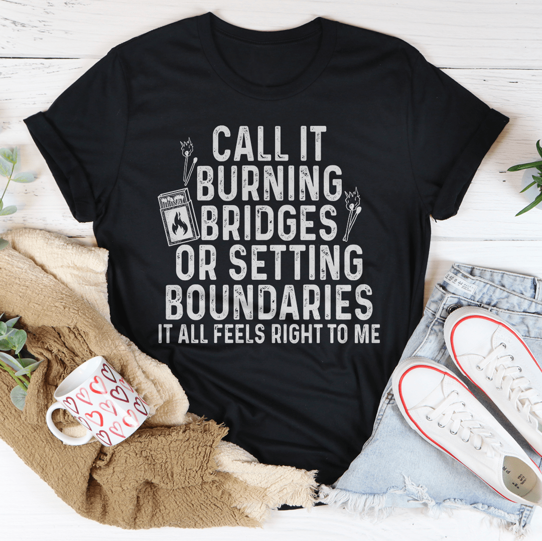 Burning Bridges or Setting Boundaries Tee - Luna & Thyme