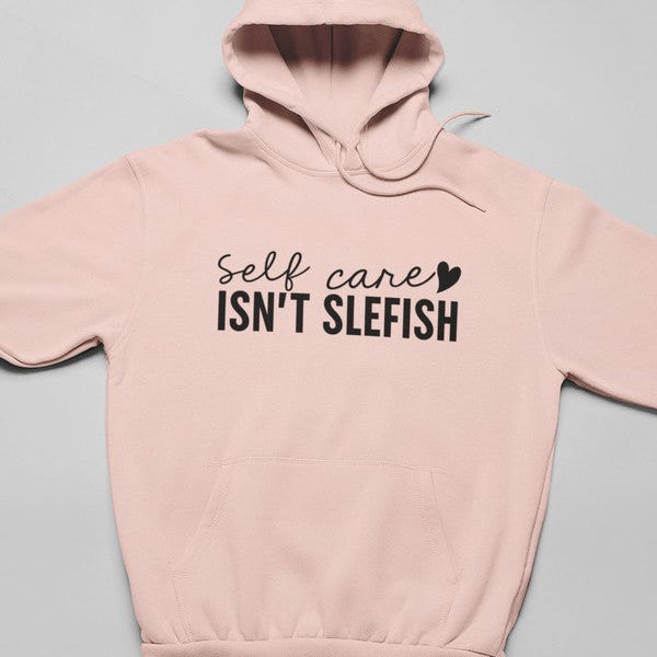 Self Care Isn't Selfish Hoodie - Luna & Thyme