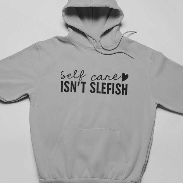 Self Care Isn't Selfish Hoodie - Luna & Thyme