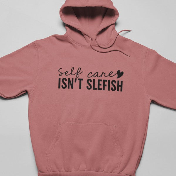 Self Care Isn't Selfish Hoodie - Luna & Thyme