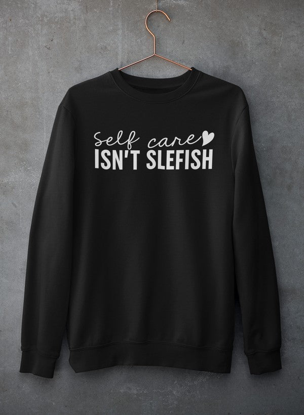 Self Care Isn’t Selfish Crewneck - Luna & Thyme