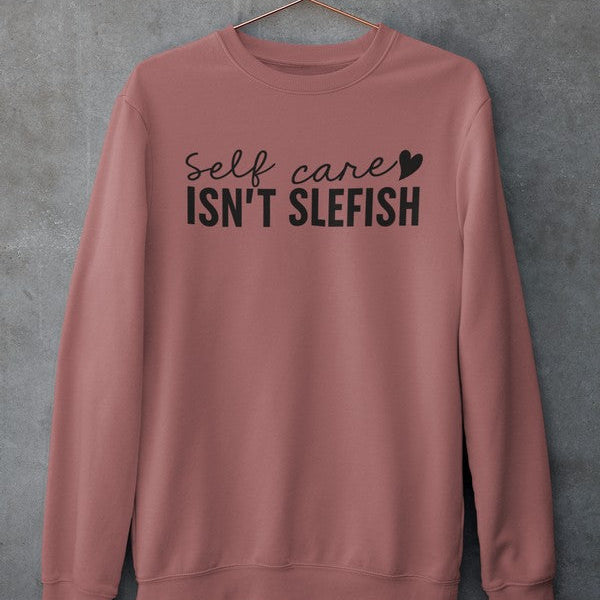 Self Care Isn’t Selfish Crewneck - Luna & Thyme