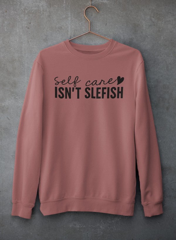 Self Care Isn’t Selfish Crewneck - Luna & Thyme