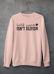 Self Care Isn’t Selfish Crewneck - Luna & Thyme