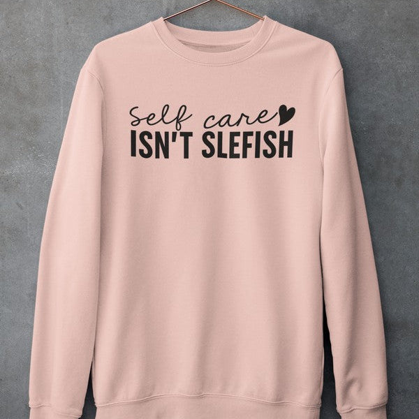Self Care Isn’t Selfish Crewneck - Luna & Thyme