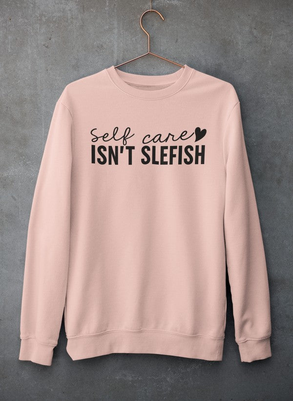 Self Care Isn’t Selfish Crewneck - Luna & Thyme